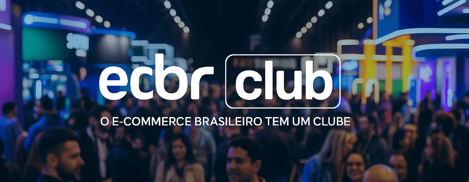 ECBR Club: clube do E-Commerce Brasil aposta em conteúdo, networking e protagonismo digital
