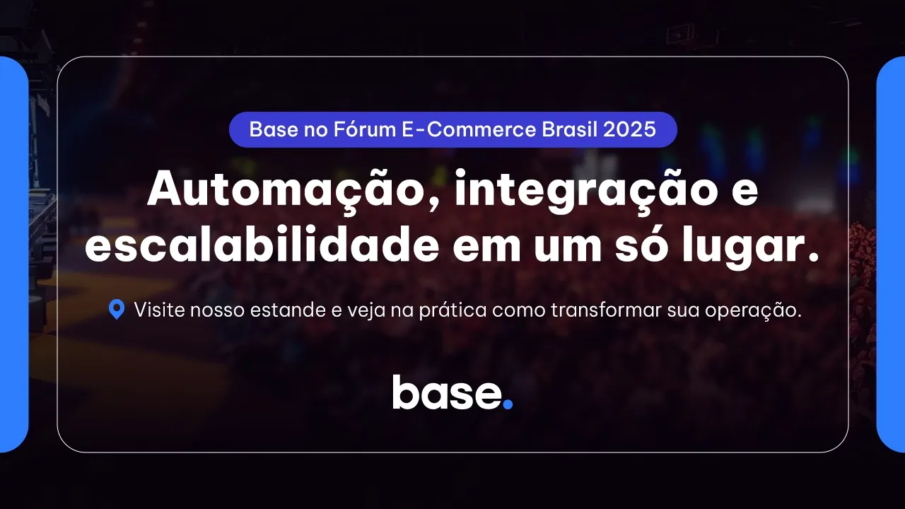 Por que sellers escaláveis operam diferente — e o que a Base vai mostrar no Fórum E-Commerce Brasil 2025